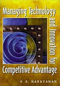 Managing Technology and Innovation for Competitive Advantage (Paperback)