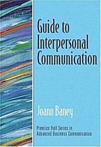Guide to Interpersonal Communication (Guide to Business Communication Series) (Paperback)