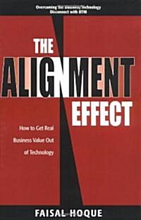The Alignment Effect: How to Get Real Business Value Out of Technology (Hardcover)