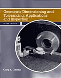 Geometric Dimensioning and Tolerancing: Applications and Inspection (Paperback, 2, Revised)