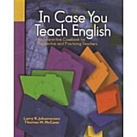 In Case You Teach English: An Interactive Casebook for Prospective and Practicing Teachers (Paperback)