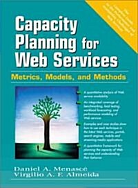 Capacity Planning for Web Services: Metrics, Models, and Methods (Paperback, 2, Rev)
