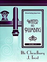 Efficient Building Design Series, Volume 3: Water and Plumbing (Paperback)