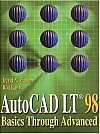 AutoCAD LT 98: Basics Through Advanced (Paperback)