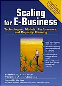 Scaling for E-Business: Technologies, Models, Performance, and Capacity Planning (Paperback)