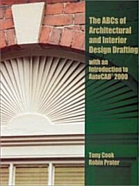 The ABCs of Architectural and Interior Design Drafting Using Autocad 2000 (Paperback)