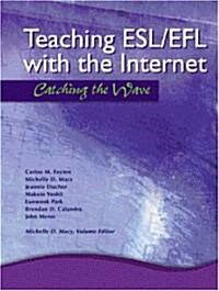 Teaching ESL/Efl with the Internet: Catching the Wave (Paperback)