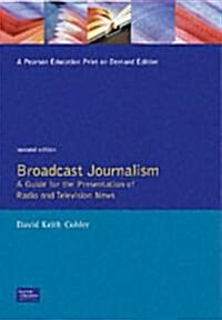Broadcast Journalism: A Guide for the Presentation of Radio and Television News (Paperback, 2, Revised)