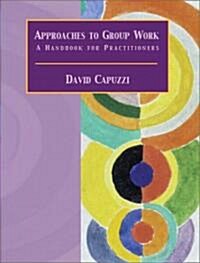 Approaches to Group Work: A Handbook for Practitioners (Paperback)