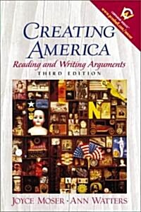 Creating America: Reading and Writing Arguments (Paperback, 3)