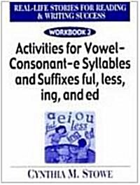 Real Life Stories for Reading & Writing Success: Workbook 2 Activities for Vowel Consonant E Syllables and Suffixes Ful, Less, Ing and Ed (Paperback)