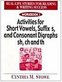 Rel Likfe Stories for Reading & Writing Success: Workbook 1 Acitvities for Short Vowels, Suffixs, and Consonant Digraphs Sh, Ch, and Th (Paperback)