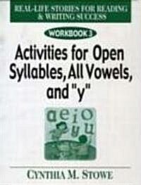 Real Life Stories for Reading & Writing Success: Workbook 3 Activities for Open Syllables, All Vowels and y (Paperback)
