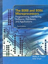 The 8088 and 8086 Microprocessors: Programming, Interfacing, Software, Hardware, and Applications (Paperback, 4)