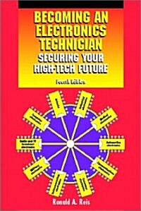 Becoming an Electronics Technician: Securing Your High-Tech Future (Paperback, 4, Revised)