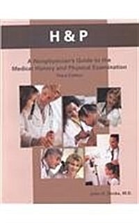 H & P: A Nonphysicians Guide to the Medical History and Physical Examination (Paperback, 3)