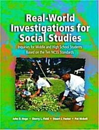Real-World Investigations for Social Studies: Inquiries for Middle and High School Students Based on the Ten NCSS Standards (Paperback)