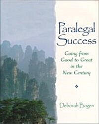 Paralegal Success: Going from Good to Great in the New Century (Paperback)