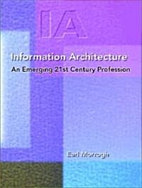 Information Architecture: An Emerging 21st Century Profession (Paperback)