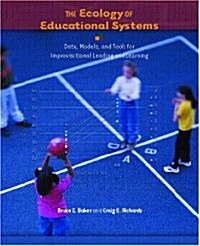 The Ecology of Educational Systems: Data, Models, and Tools for Improvisational Leading and Learning (Paperback)