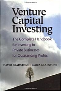 Venture Capital Investing: The Complete Handbook for Investing in Private Businesses for Outstanding Profits (Paperback)