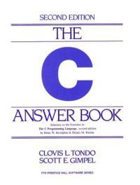 The C answer book : solutions to the exercises in The C programming language, second edition, by Brian W. Kernighan and Dennis M. Ritchie 2nd ed