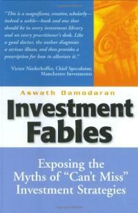 Investment fables : exposing the myths of 