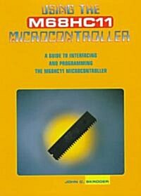 Using the M68hc11 Microcontroller: A Guide to Interfacing and Programming (Hardcover)