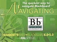 Navigating Blackboard: A Students Guide for Blackboard 6.0 and Blackboard 5.0 (Paperback)