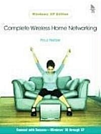 Complete Wireless Home Networking (Paperback, Windows XP)