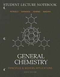 General Chemistry Student Lecture Notebook: Principles & Modern Applications (9th, Paperback)