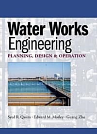 Water Works Engineering: Planning, Design and Operation (Paperback)