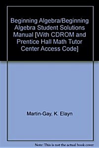 Beginning Algebra/Beginning Algebra Student Solutions Manual [With CDROM and Prentice Hall Math Tutor Center Access Code] (Hardcover, 4)
