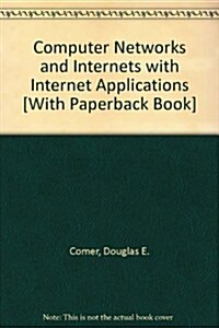 Computer Networks and Internets with Internet Applications [With Paperback Book] (4th, Hardcover)