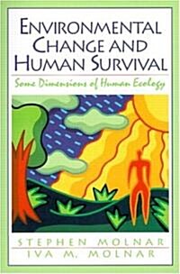 Environmental Change and Human Survival: Some Dimensions of Human Ecology (Paperback)