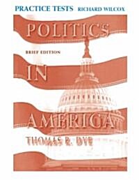 Politics in America, Brief Edition Practice Tests (Paperback, Study Guide)