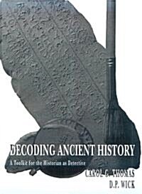 Decoding Ancient History: A Toolkit for the Historian as Detective (Paperback)