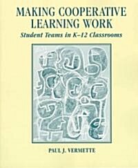 Making Cooperative Learning Work: Student Teams in K-12 Classrooms (Paperback)