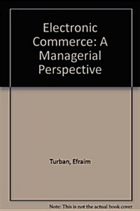 Electronic Commerce: A Managerial Perspective (Hardcover)