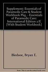 Supplement: Essentials of Paramedic Care & Student Workbook Pkg. - Essentials of Paramedic Care: International Edition 2/E [With Student Workbook] (Paperback, 2)