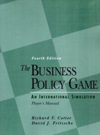 The business policy game : an international simulation : player's manual 4th ed