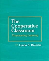 The Cooperative Classroom: Empowering Learning (Paperback)