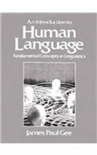 An introduction to human language : fundamental concepts in linguistics