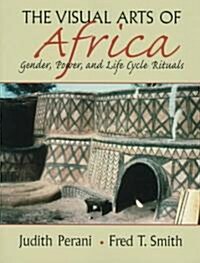 Visual Arts of Africa: Gender, Power, and Life Cycle Rituals (Paperback)