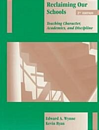 Reclaiming Our Schools: Teaching Character, Academics, and Discipline (Paperback, 2, Revised)