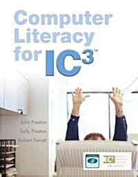 Computer Literacy for Ic3 + Computer Literacy for Ic3, 2nd Ed - Unit 1 Updated (Paperback)