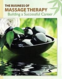 The Business of Massage Therapy: Building a Successful Career (Paperback)
