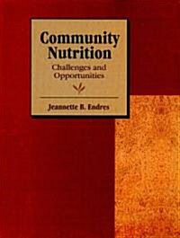 Community Nutrition: Challenges and Opportunities (Paperback, 1995)