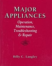 Major Appliances: Operation, Maintenance, Troubleshooting and Repair (Hardcover)