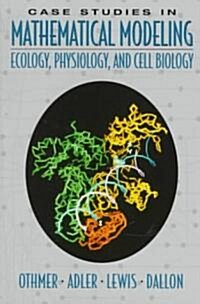 Case Studies in Mathematical Modeling: Ecology, Physiology, and Cell Biology (Paperback)